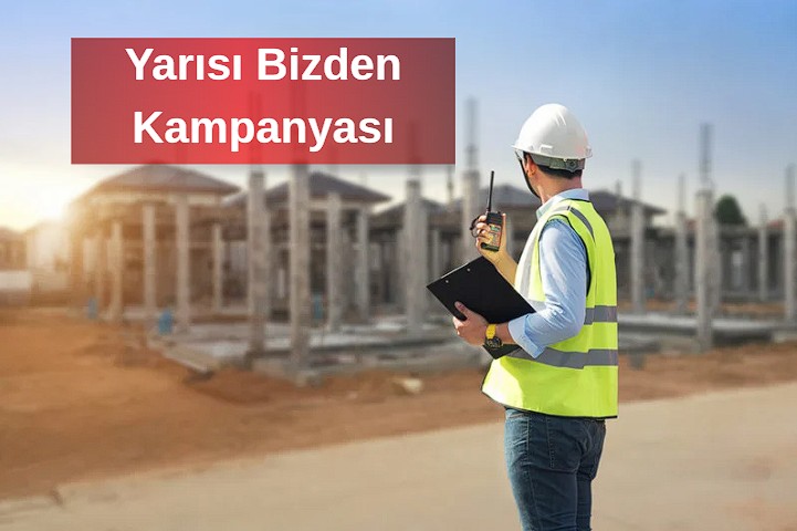 Yarısı Bizden Kampanyası Güncellendi Konut ve İş Yeri Destek Miktarları Artırıldı