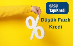 Yapı Kredi’den 50.000 TL’ye Kadar Düşük Faizli Kredi Fırsatı